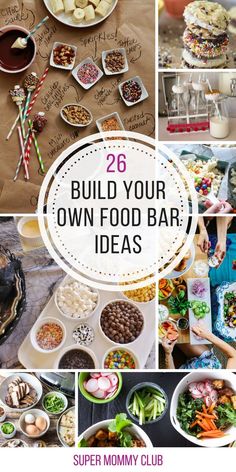 many different pictures with words on them that say build your own food bar ideas,