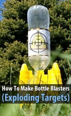 a bottle that has been placed in the grass with words over it reading how to make bottle blasters exploding targets