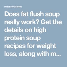 Does fat flush soup really work? Get the details on high protein soup recipes for weight loss, along with my fat flushing soup recipe! Detox Soup Recipes Fat Flush Flat Belly, High Protein Soup Recipes, High Protein Soup, Protein Soup, Low Calorie Soup