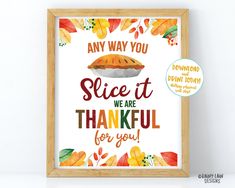 a framed sign that says, any way you slice it we are grateful for you