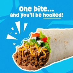 a burrito with meat, cheese and lettuce on it that says one bite and you'll be hooked