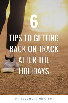 a woman's feet with the text 6 tips to getting back on track after the holidays