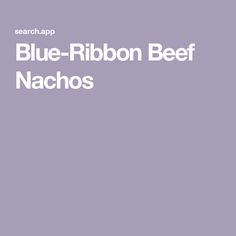 blue - ribbon beef nachos is shown in white text on a purple background