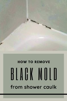 how to remove black mold from shower caulk on the walls and ceiling in your bathroom