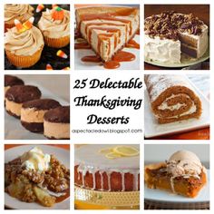 many different thanksgiving desserts are shown in this collage with the words, 25 delectable thanksgiving desserts