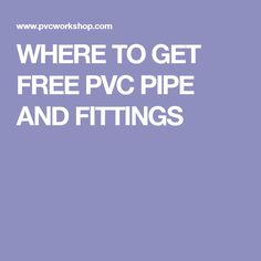 the words where to get free pwc pipe and fittings on a purple background