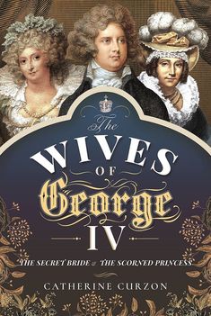 the wivess of george iv by catherine guzonn and stephen grizon