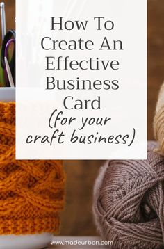 the words how to create an effective business card for your craft business