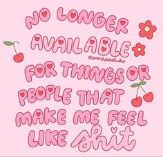 a pink background with the words no longer available for things or people that make me feel like you