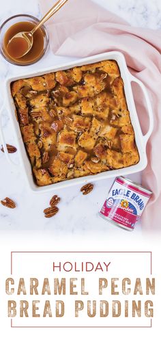 a casserole with pecan bread pudding in it and the words holiday caramel pecan bread pudding