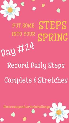 the text reads, put some steps into your spring day 4 record daily steps complete 6 stretches