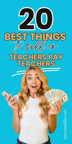 a woman holding cash in her hands with the words 20 best things to sell on teachers pay