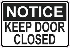 a black and white sign that says notice keep door closed with the words'notice keep door closed '