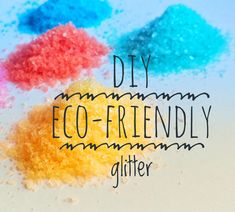 the words diy eco - friendly glitter are written in black ink