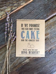 a piece of paper that says if we promise you can have extra cake and the coolest suit will you be our ring bearer?