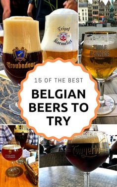 different types of beer are shown in this collage with the words, belgium beers to try