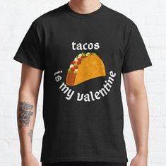 a man wearing a taco is my valentine shirt