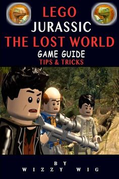 the cover of lego jurasic the lost world game guide tips and tricks by whitzyy wigg