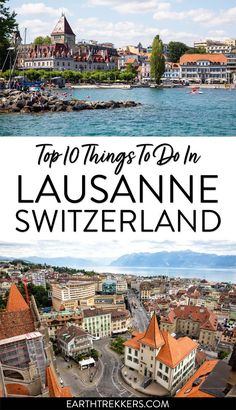 the top things to do in lausanne, switzerland with text overlaying it