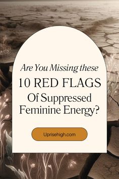 the words are you missing these 10 red flags of impressed feminine energy? on a background of cracked rocks