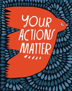 an orange bird with the words'your actions matter'written in white on it