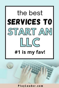 someone typing on their laptop with the words, the best services to start an llc is