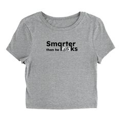 Smart Than He Looks, T-ShirtSmarter Than He Looksem> T-shirtBella + Canvas 1010 Women's Micro Rib Baby Tee52% Airlume combed and ring-spun cotton and 48% polyester. Pre-shrunk 1x1 micro rib fabricationSet in cap short-sleeves, stretch fit, and fitted to waistSize up for a less fitted and longer length tee Casual Cropped T-shirt With Funny Print, Casual Short Sleeve Tops With Funny Text, Casual Cropped Crew Neck T-shirt With Funny Text, Cotton Cropped T-shirt With Funny Text, Basic Crew Neck Top With Funny Print, Funny Short Sleeve Tops With Text, You Are Next, Ha Ha, Style Upgrade