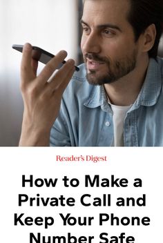 a man holding a cell phone in his right hand with the text how to make a private call and keep your phone number safe