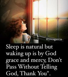 a woman sitting at a window with a cup in her hand and the words sleep is natural but waking up is by god grace and mercy, don't pass without telling