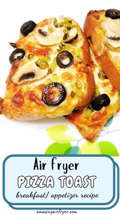 two slices of pizza with olives on top and the text air fryer pizza toast breakfast appetizers recipe