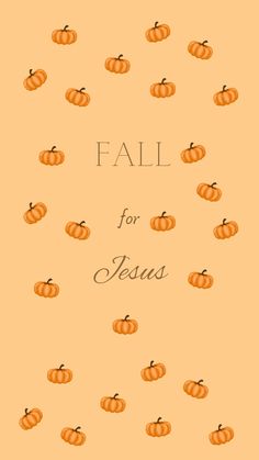 an orange background with pumpkins and the words fall for jesus