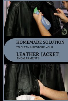 a man in a leather jacket is holding a bottle and cleaning his hands with the words homemade solution to clean & restore your leather jacket and garments