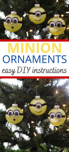 minion ornaments hanging from a christmas tree with text overlay reading minion ornaments easy diy instructions