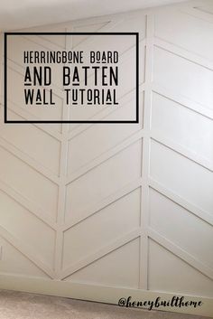 there is a sign that says herringbone board and batten wall tutorial on it