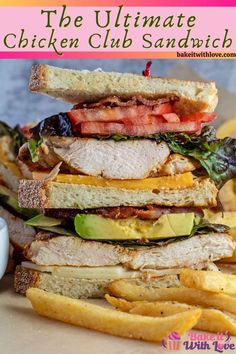 the ultimate chicken club sandwich is piled high with bacon, lettuce and tomatoes