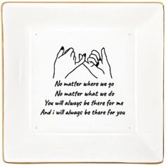 a white plate with two hands holding each other's fingers and the words, not matter where we go