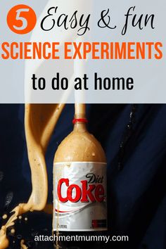 a bottle of coke with the words easy and fun science experiments to do at home