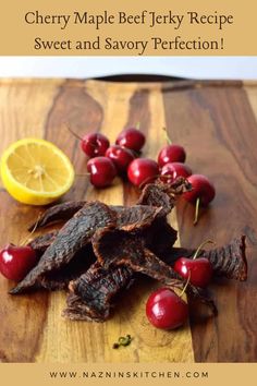 cherries and beef on a cutting board with text overlay reading cherry maple beef recipe sweet and savory perfection