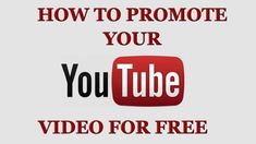 the words how to promote your youtube video for free on white background with red and black text