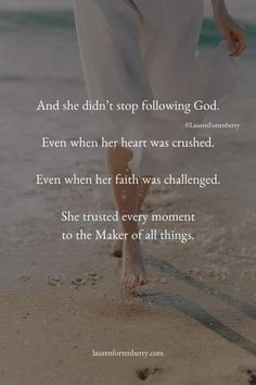 a woman walking on the beach with her feet in the sand and text that reads, and she didn't stop following god even when her heart was crushed