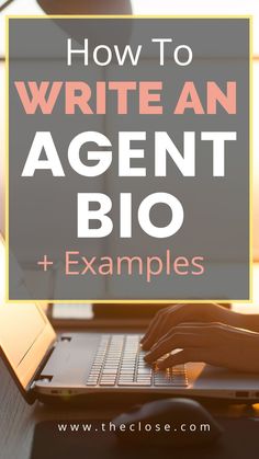 a person typing on a laptop with the title how to write an agent bio examples