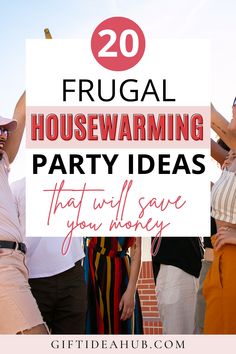 some people are standing together with the words frugal housewarming party ideas that will save you money