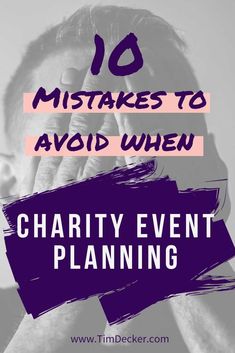 a man covering his face with his hands and the words 10 things to avoid when charity event planning