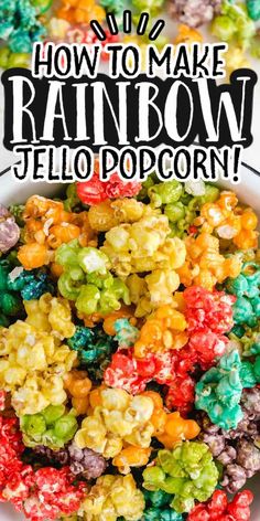 rainbow jello popcorn in a bowl with the words how to make rainbow jello popcorn