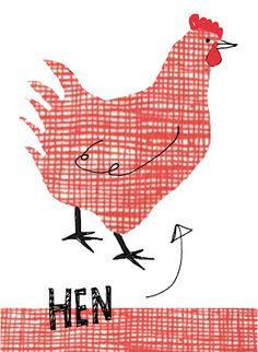 a red and white chicken with the words hen on it's back side, in black