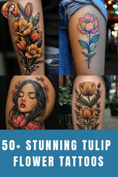 some tattoos with flowers on them and the words, 50 stunning tulip flower tattoos