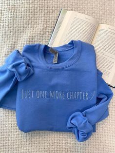 Bookish Sweatshirts, Bookish Apparel, Bookish Style, Custom Embroidered Sweatshirt, Bookworm Shirt, Just One More Chapter, One More Chapter