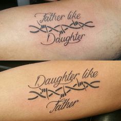 two tattoos that say, father like and daughter like