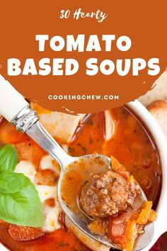 a bowl of tomato based soup with basil leaves and bread in the background text reads 30 hearty tomato based sauces