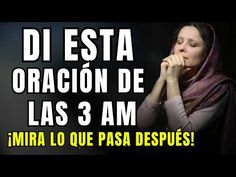 a woman with her hands clasped to her face and the words di esta oracion de las 3 am